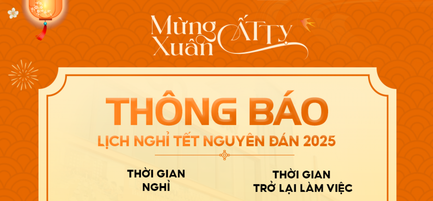 THÔNG BÁO: LỊCH NGHỈ TẾT NGUYÊN ĐÁN ẤT TỴ 2025