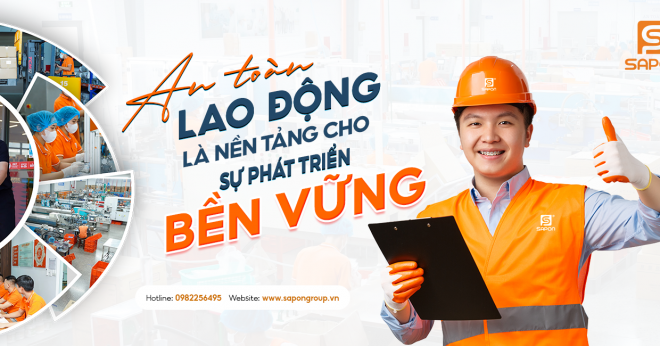 AN TOÀN LAO ĐỘNG LÀ NỀN TẢNG CHO SỰ PHÁT TRIỂN BỀN VỮNG