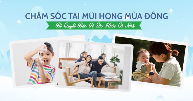 CHĂM SÓC TAI MŨI HỌNG MÙA ĐÔNG – BÍ QUYẾT BẢO VỆ SỨC KHỎE CẢ NHÀ