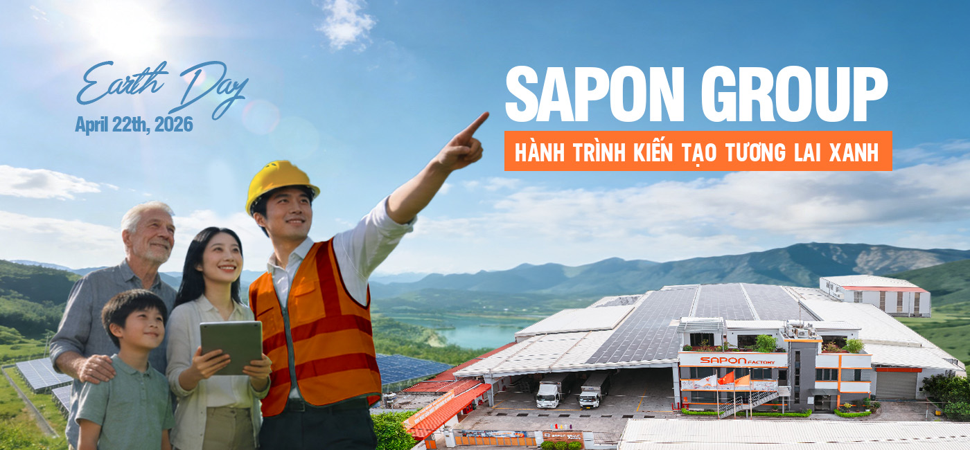 HƯỞNG ỨNG NGÀY TRÁI ĐẤT 22/04: SAPON GROUP VÀ HÀNH TRÌNH KIẾN TẠO TƯƠNG LAI XANH