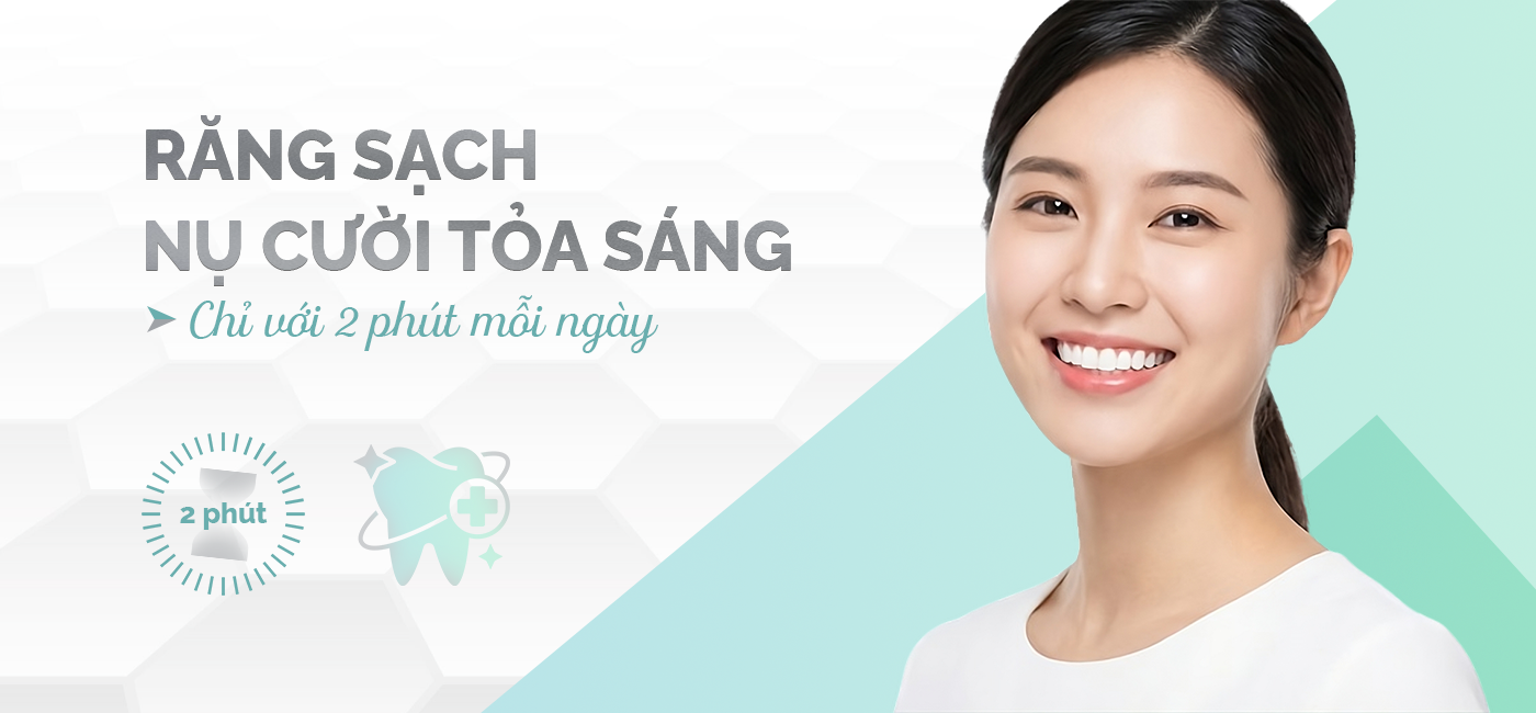 RĂNG SẠCH, NỤ CƯỜI TỎA SÁNG CHỈ VỚI 02 PHÚT MỖI NGÀY