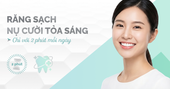 RĂNG SẠCH, NỤ CƯỜI TỎA SÁNG CHỈ VỚI 02 PHÚT MỖI NGÀY